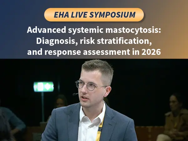 Symposium | Advanced systemic mastocytosis: Diagnosis, risk stratification, and response assessment in 2026